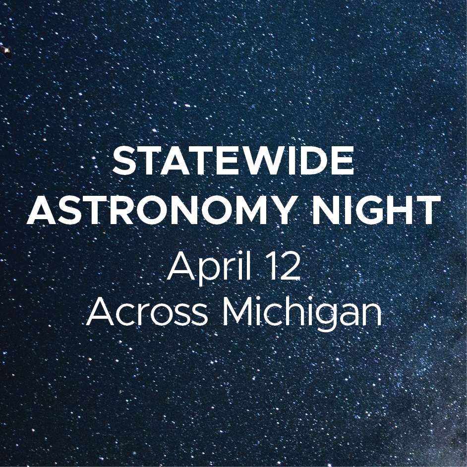 Statewide Astronomy Night - April 12,  Across Michigan